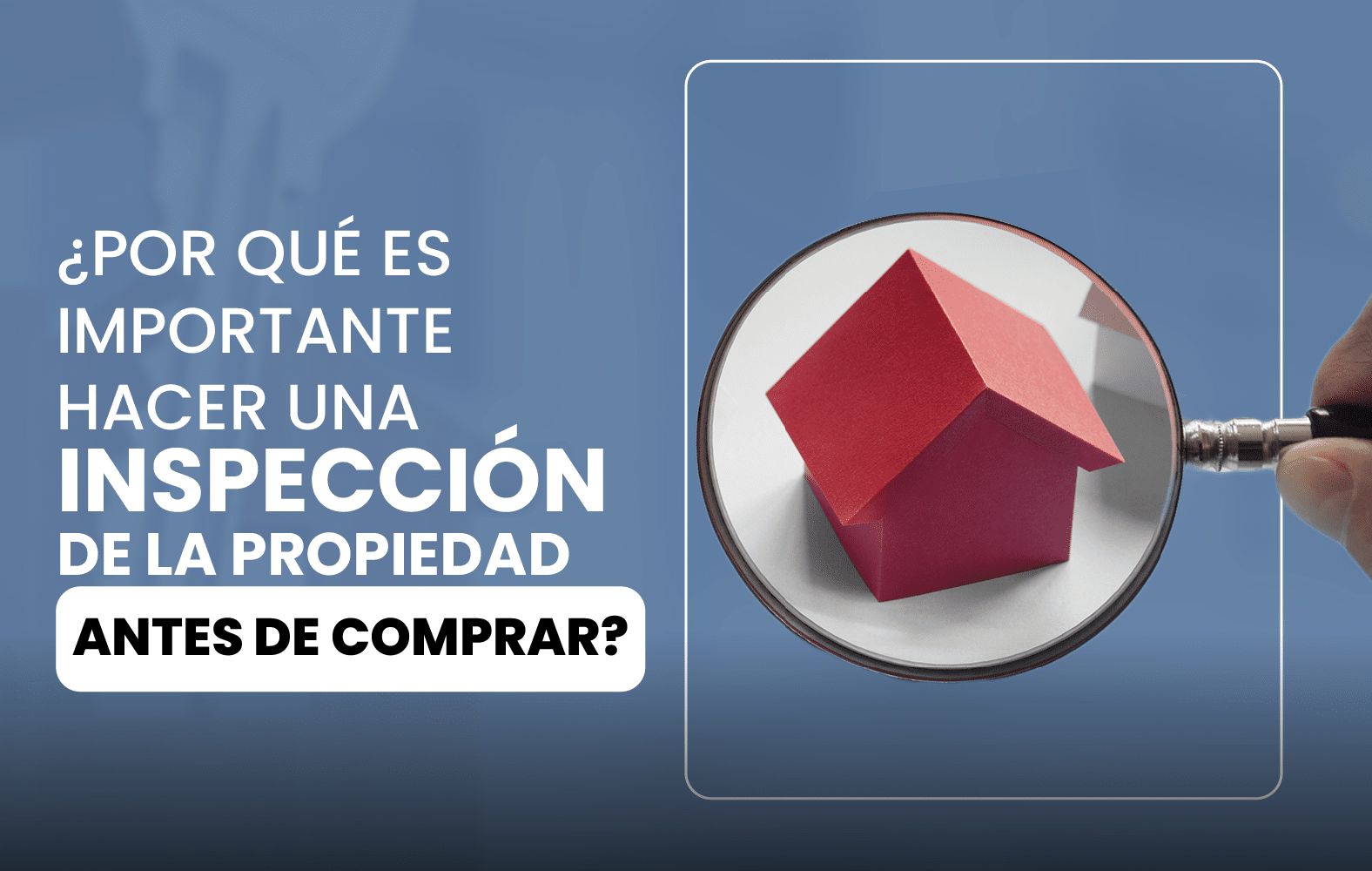 ¿Por qué es importante hacer una inspección de la propiedad antes de comprar?
