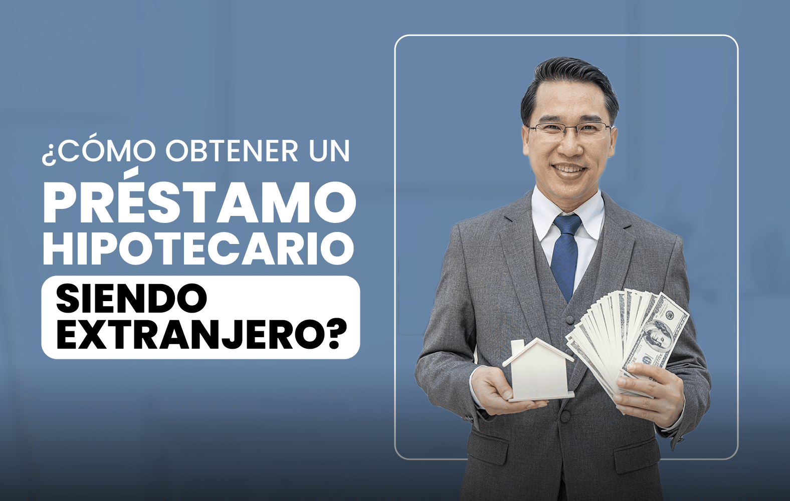 ¿Cómo obtener un préstamo hipotecario siendo extranjero?