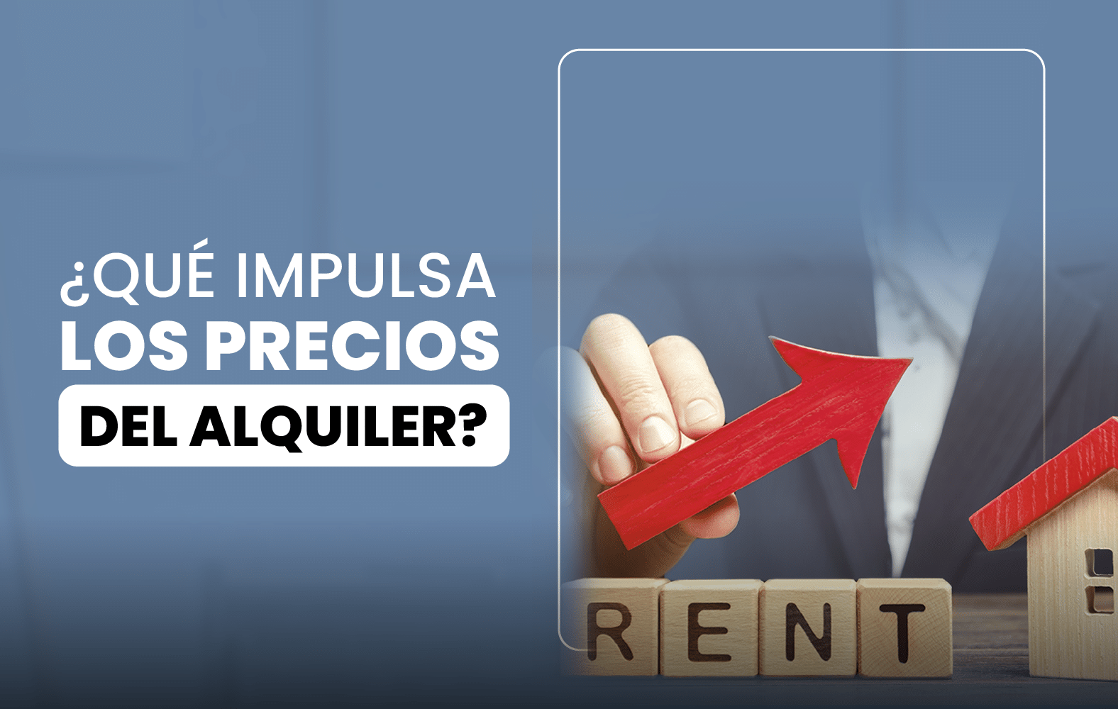 ¿Qué impulsa los precios del alquiler?