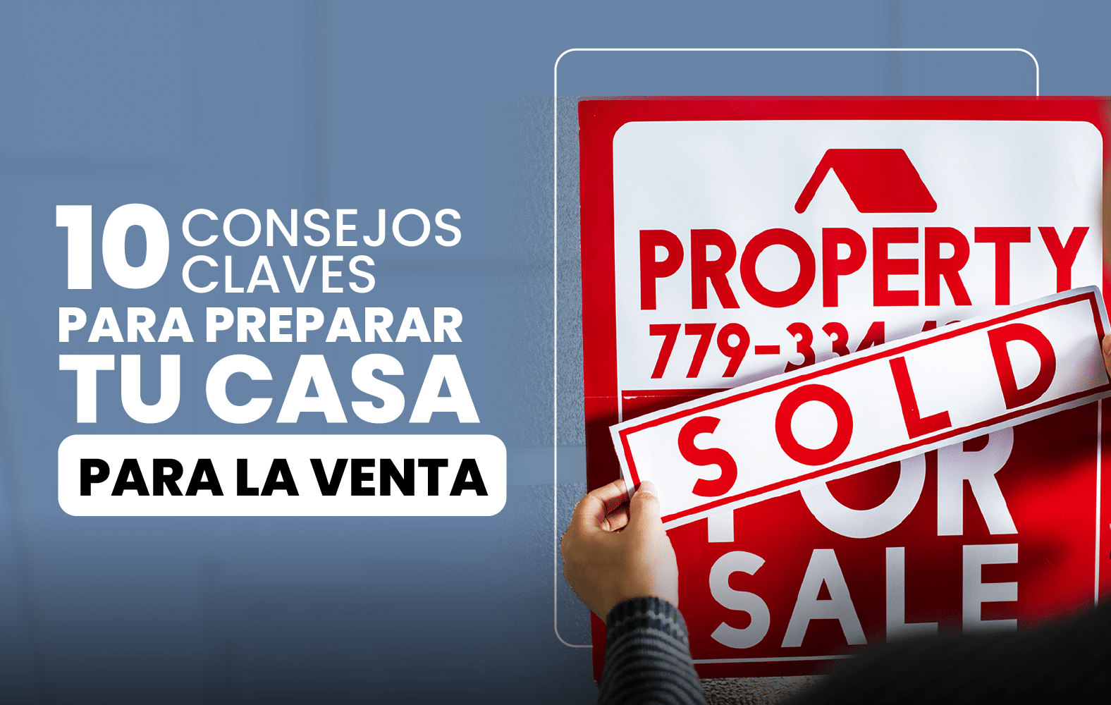 10 Consejos Clave para Preparar tu Casa para la Venta