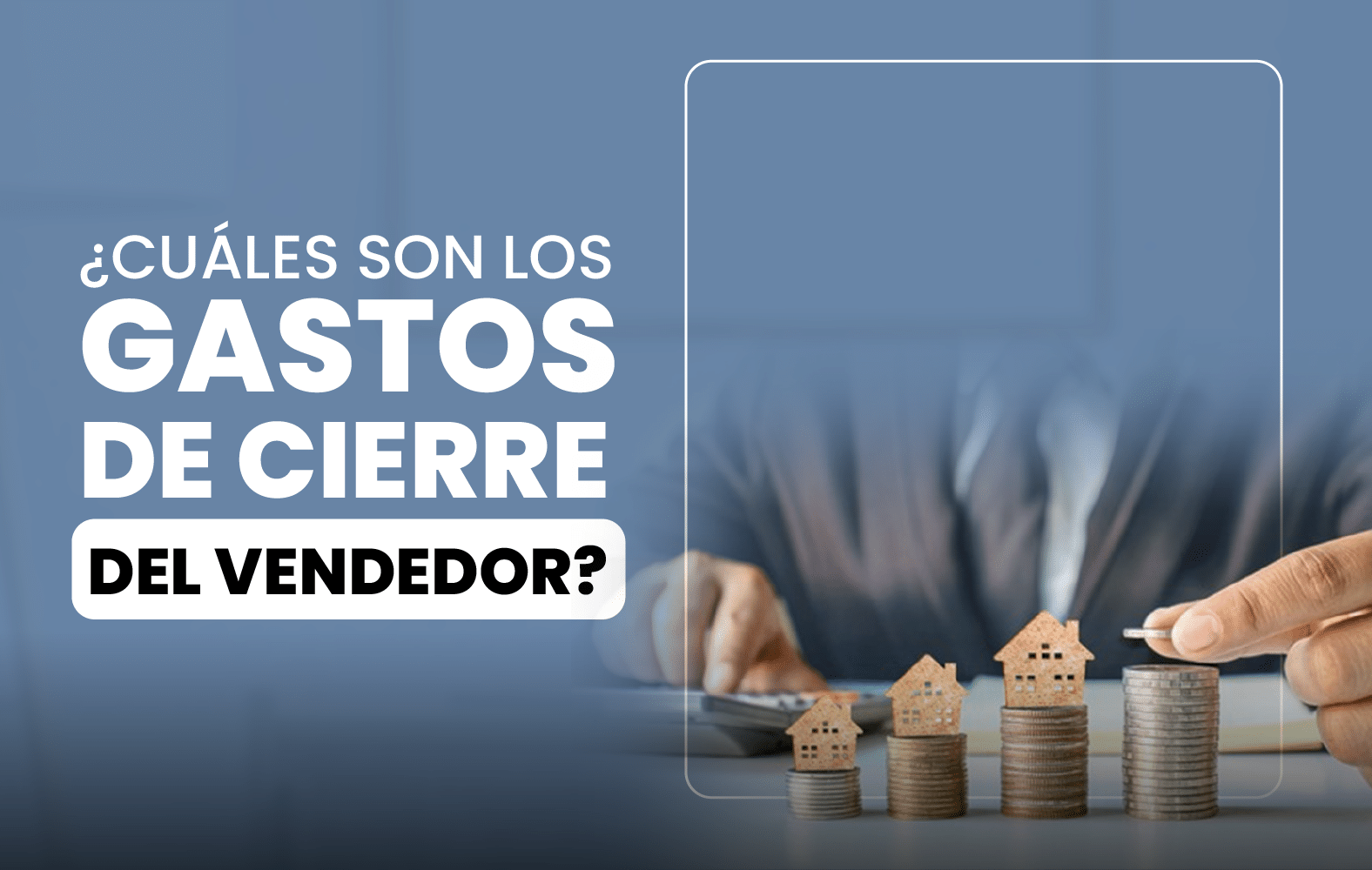 ¿Cuáles son los gastos de cierre del vendedor?