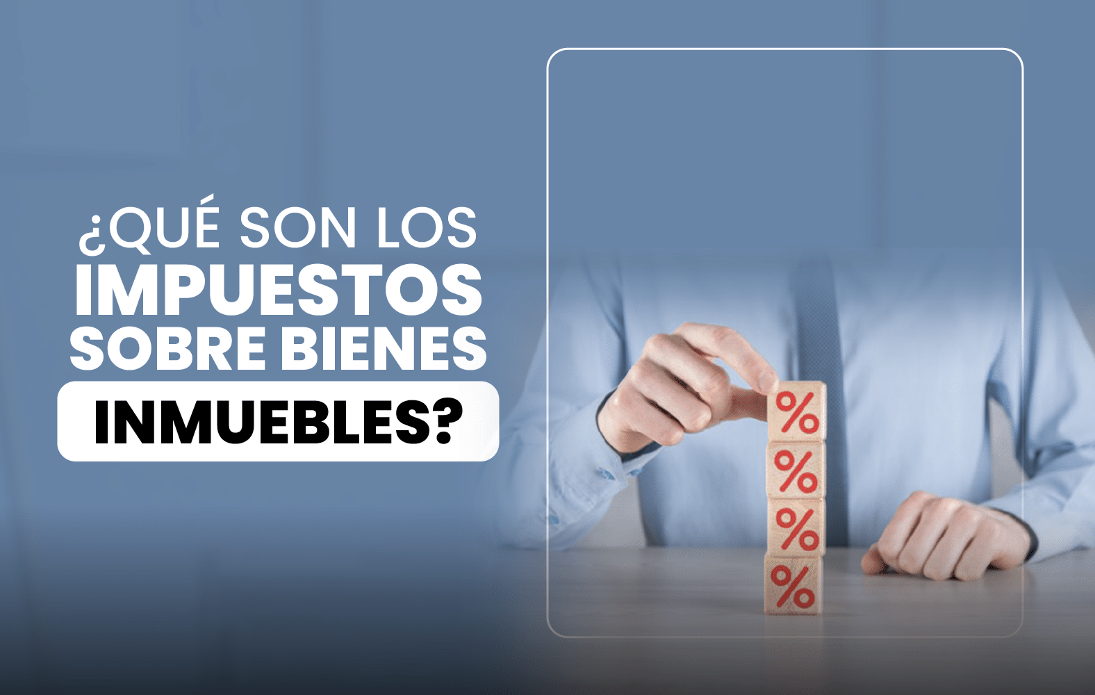 ¿Qué son los Impuestos sobre Bienes Inmuebles?