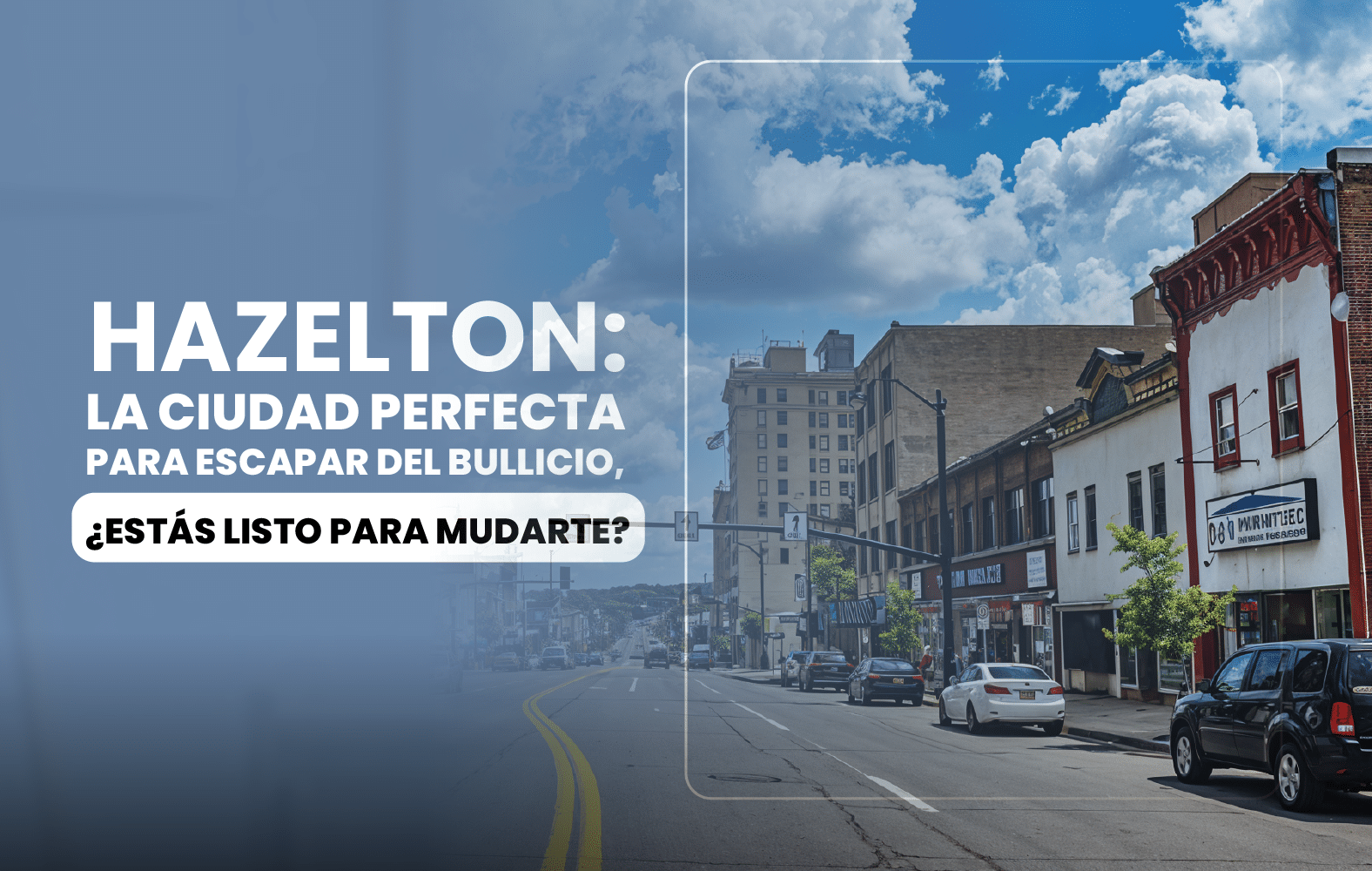 Hazelton: La ciudad perfecta para escapar del bullicio, ¿estás listo para mudarte?